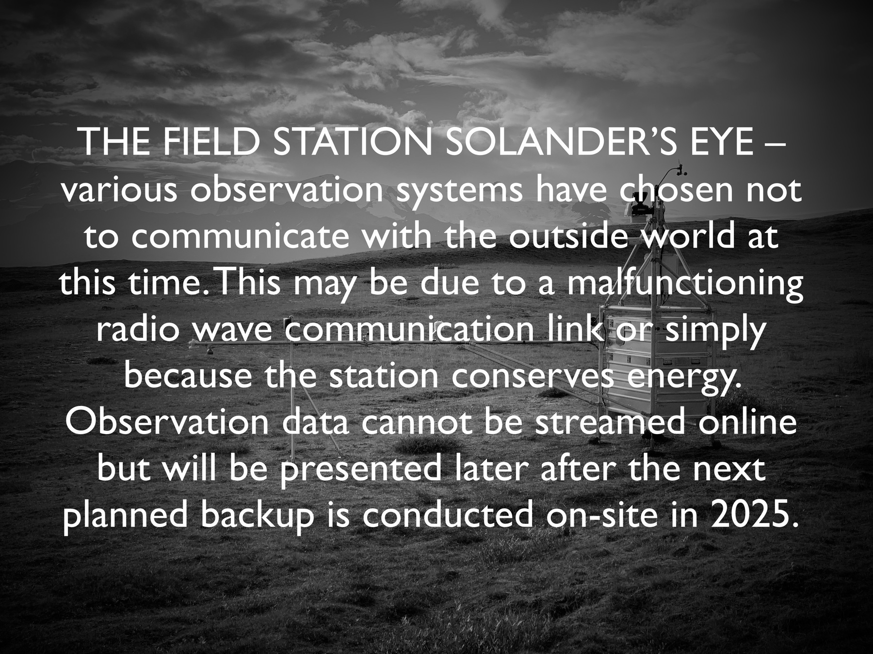 STATUS MESSAGE | THE FIELD STATION SOLANDER’S EYE – we invite you to explore the project site for further information!