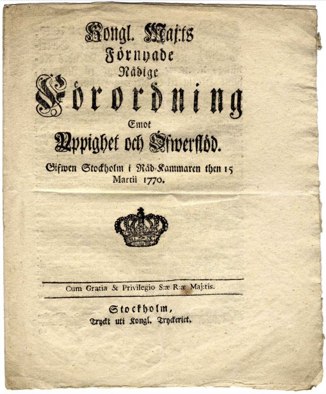 Sumptuary laws were printed from 1575 to the final decade of the 18th century in Sweden – which set out strict rules and limits for how people of different societal positions were to dress, among other matters. The law of the year 1770 became short-lived; however, due to that, Gustaf III (1746-1792) revoked all sumptuary regulations when he became king in the following year, and a new law came into place the first two years after he died in 1794. (Title page from a Swedish Decree of Luxury in 1770. Kongl. Maj:ts Förnyade Nådige Förordning, emot Yppighet och Öfwerflöd…). 