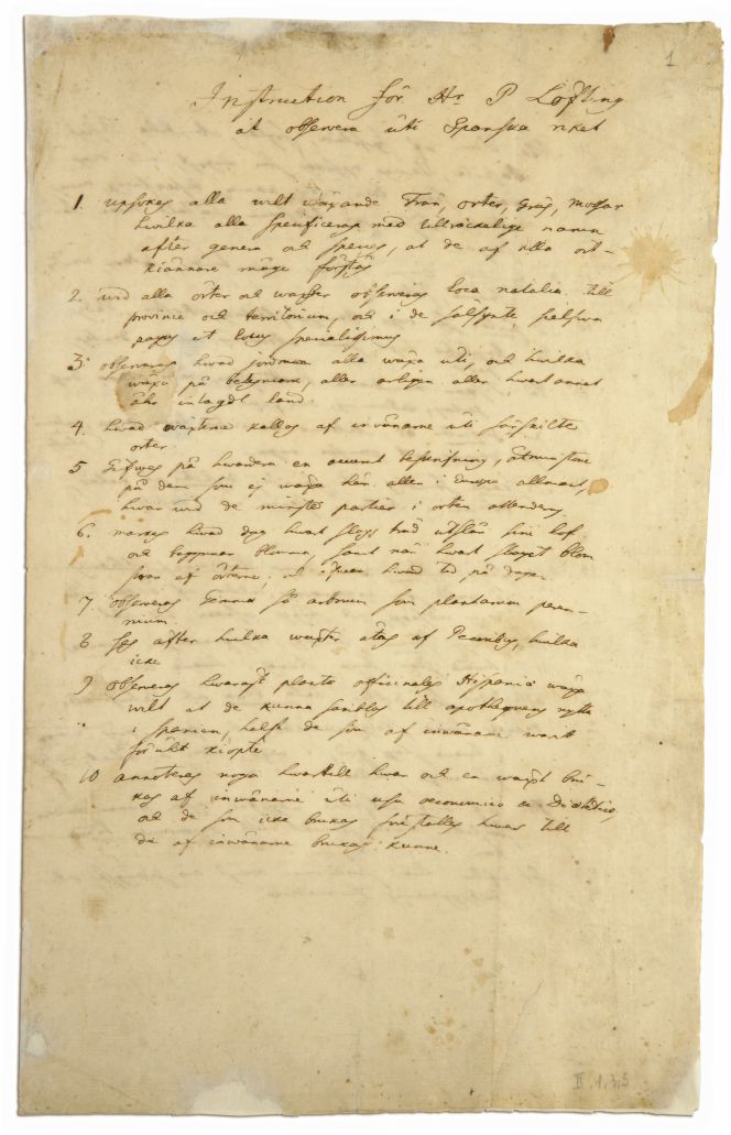 Whilst the naturalist Pehr Löfling received a three-page list of instructions set out in 27 points written by Carl Linnaeus prior to his travels to Spain in 1751, page one, with the first 10 points, is illustrated here and transcribed in a complete translation below. Löfling sadly died of tropical fever on 22 February 1756 at a mission station at San Antonio de Caroni in Guayana, Venezuela. His journal was posthumously published by Carl Linnaeus in 1758. (Courtesy: Centrum för Vetenskapshistoria/Centre for History of Science, Stockholm, Sweden). 